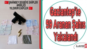 Gaziantep'te 59 aranan şahıs yakalandı