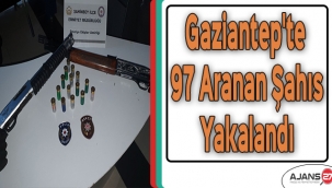 Gaziantep'te 97 aranan şahıs yakalandı