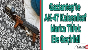 Gaziantep'te AK-47 Kalaşnikof marka tüfek ele geçirildi