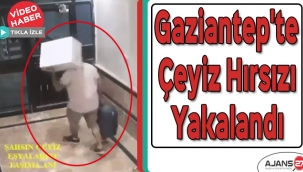 Gaziantep'te çeyiz hırsızı yakalandı