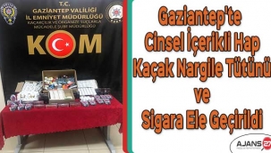 Gaziantep'te çok sayıda cinsel içerikli hap, kaçak nargile tütünü ve sigara ele geçirildi