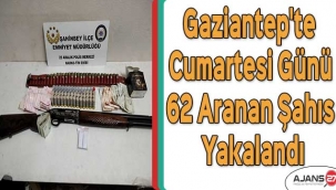 Gaziantep'te Cumartesi günü 62 aranan şahıs yakalandı