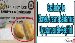 Gaziantep'te ekmek arasına saklanmış uyuşturucu ele geçirildi