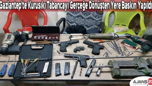 Gaziantep'te kurusıkı tabancayı gerçeğe dönüşten yere baskın yapıldı