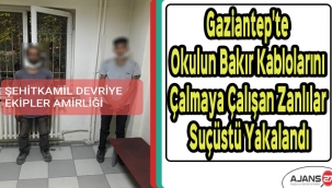 Gaziantep'te okulun bakır kablolarını çalmaya çalışan zanlılar suçüstü yakalandı