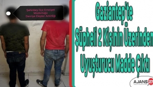 Gaziantep'te şüpheli 2 kişinin üzerinden uyuşturucu madde çıktı