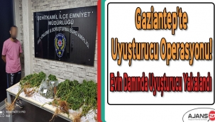 Gaziantep'te uyuşturucu operasyonu! Evin damında uyuşturucu yakalandı