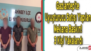 Gaziantep'te uyuşturucu satışı yapılan mekana baskın! 3 kişi yakalandı