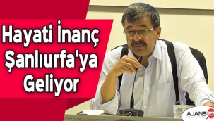 Hayati İnanç Şanlıurfa'ya Geliyor