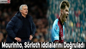 Mourinho, Sörloth iddialarını doğruladı