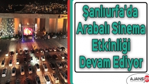 Şanlıurfa'da arabalı sinema etkinliği devam ediyor