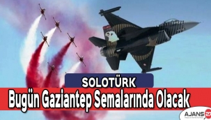 SOLOTÜRK bugün Gaziantep semalarında olacak