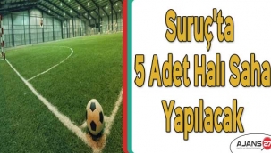 Suruç'ta 5 adet halı saha yapılacak