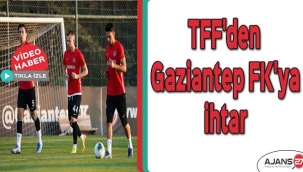 TFF'den Gaziantep FK'ya ihtar