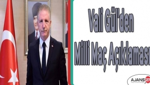 Vali Gül'den milli maç açıklaması