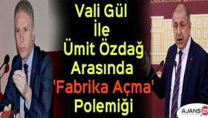 Vali Gül İle Ümit Özdağ arasında 'fabrika açma' polemiği