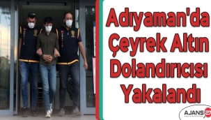 Adıyaman'da çeyrek altın dolandırıcısı yakalandı