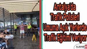 Antalya’da trafik polisleri umuma açık yerlerde trafik eğitimi veriyor
