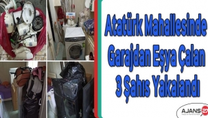 Atatürk Mahallesinde garajdan eşya çalan 3 şahıs yakalandı