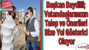Başkan Baydilli; Vatandaşlarımızın Talep ve Önerileri Bize Yol Gösterici Oluyor