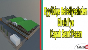 Eyyübiye Belediyesinden Direkli'ye Kapalı Semt Pazarı