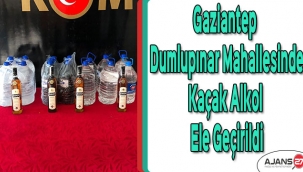 Gaziantep Dumlupınar mahallesinde kaçak alkol ele geçirildi