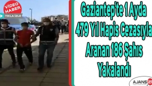 Gaziantep'te 1 ayda 479 yıl hapis cezasıyla aranan 186 şahıs yakalandı