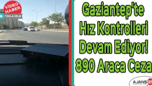 Gaziantep'te Hız Kontrolleri Devam Ediyor! 890 Araca Ceza