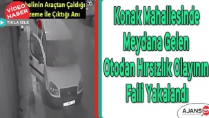 Konak Mahallesinde meydana gelen otodan hırsızlık olayının faili yakalandı