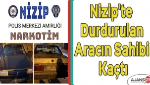 Nizip'te durdurulan aracın sahibi kaçtı