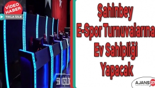 Şahinbey ulusal ve uluslararası e-Spor Turnuvalarına ev sahipliği yapacak
