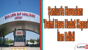 Şanlıurfa Havaalanı 'daimi hava hudut kapısı' ilan edildi