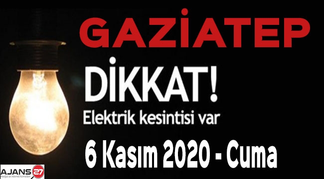6 Kasım Cuma günü Gaziantep genelinde elektrik kesintisi