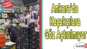Ankara'da kaçakçılara göz açtırılmıyor