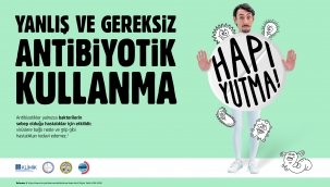 Antibiyotikler sadece gerektiğinde, doğru dozda, zamanda ve süreyle kullanılmalı