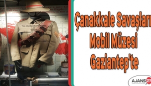 Çanakkale Savaşları Mobil Müzesi Gaziantep'te