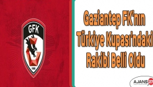 Gaziantep FK'nın Türkiye Kupası'ndaki rakibi belli oldu