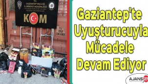 Gaziantep'te uyuşturucuyla mücadele devam ediyor