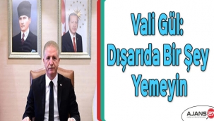 Gaziantep Valisi Davut Gül: Dışarıda bir şey yemeyin