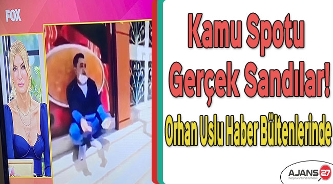 Kamu spotu gerçek sandılar! Orhan Uslu Haber Bültenlerinde