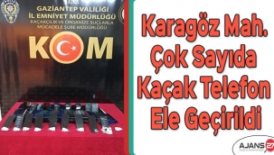 Karagöz Mahallesinde çok sayıda kaçak telefon ele geçirildi