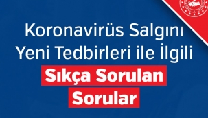 Koronavirüs Salgını Yeni Tedbirleri İle İlgili Sıkça Sorulan Sorular ve Cevapları