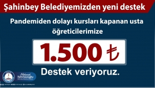 Şahinbey Belediyesi Usta Öğreticilere 1500 TL destek