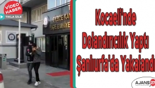Kocaeli'nde dolandırıcılık yaptı Şanlıurfa'da yakalandı