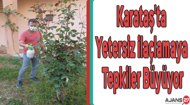 Gaziantep Karataş'ta yetersiz ilaçlamaya tepkiler büyüyor