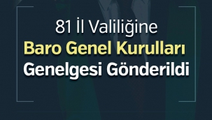 81 İl Valiliğine Baro Genel Kurulları Genelgesi Gönderildi