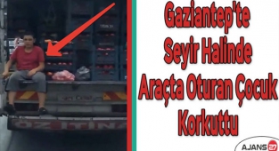 Gaziantep'te seyir halinde araçta oturan çocuk korkuttu