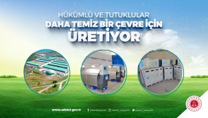 Hükümlü ve tutuklular daha temiz bir çevre için üretiyor