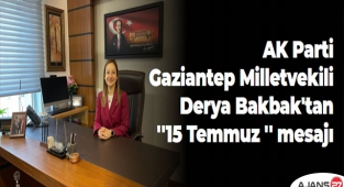 AK Parti Gaziantep Milletvekili Bakbak'tan ''15 Temmuz '' mesajı