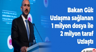Bakan Gül: Uzlaşma sağlanan 1 milyon dosya ile 2 milyon taraf uzlaştı